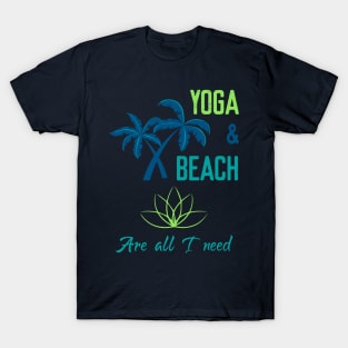 Yoga & Beach are all I need T-Shirt